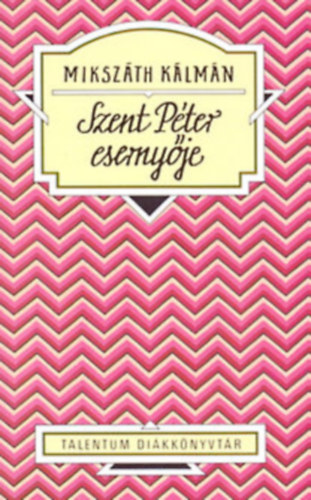 Miksz�th K�lm�n - Talentum Di�kk�nyvt�r - Szent P�ter eserny�je