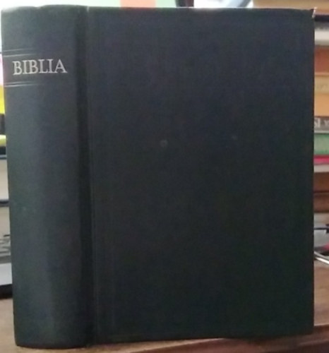 Reform�tus Zsinati Iroda - Biblia - Istennek az �sz�vets�gben �s �jsz�vets�gben adott kijelent�se (A Reform�tus Zsinati Iroda Sajt�oszt�ly�nak kiadv�nya)