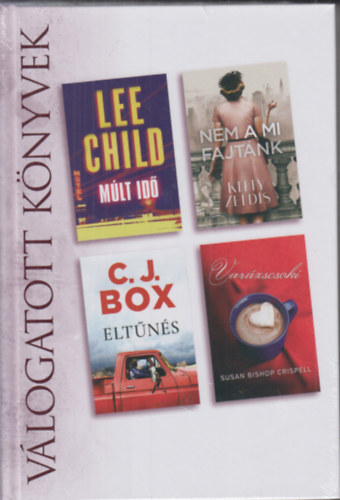 Lee Child, C. J. Box, Kitty Zeldis, Susan Bishop Crispel - M�lt id� - Nem a mi fajt�nk - Elt�n�s - Var�zscsoki