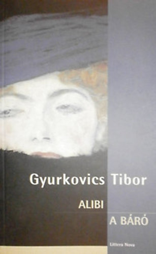 Gyurkovics Tibor - Alibi - A b�r� (Dedik�lt)