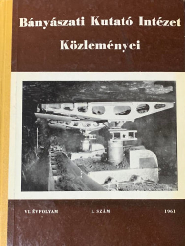 Pk Gyula (szerk.) - Bnyszati Kutat Intzet Kzlemnyei VI. vfolyam - 1961 - 1. szm