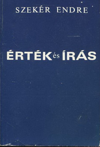 Szek�r Endre - �rt�k �s �r�s-Tanulm�nyok, jegyzetek