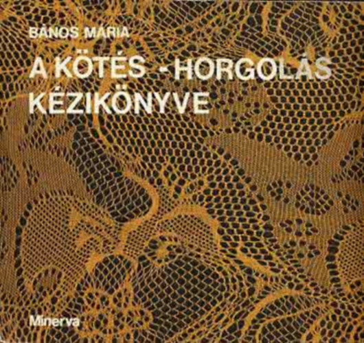 B�nos M�ria - A k�t�s-horgol�s k�zik�nyve