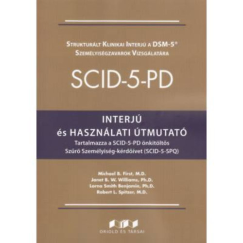 First Michael B., Williams Janet B. W., Benjamin Lorna Smith, Spitzer Robert L. - SCID-5-PD (Interj s hasznlati tmutat)