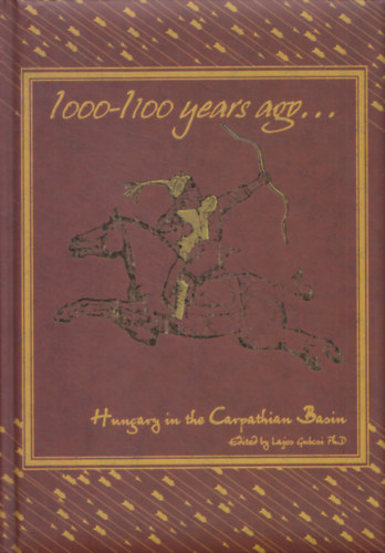 Gubcsi Lajos ( szerk. ) - 1000-1100 years ago... - Hungary in the Carpathian Basin