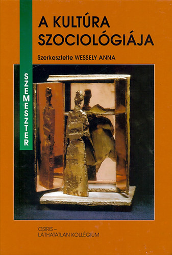 Wessely Anna (szerk.) - A kultra szociolgija