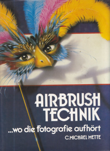 C. Michael Mette - Airbrush Technik: Wo die Fotografie aufhört