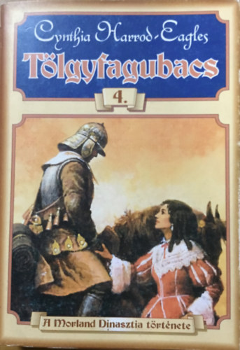 Cynthia Harrod-Eagles - Tölgyfagubacs - A Morland Dinasztia története 4.