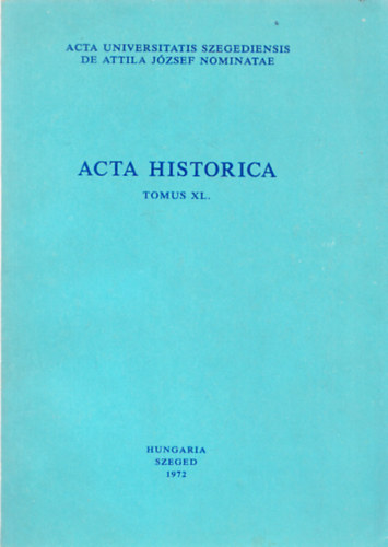 Szántó Imre (szerk.) - Acta Historica Tomus XL.