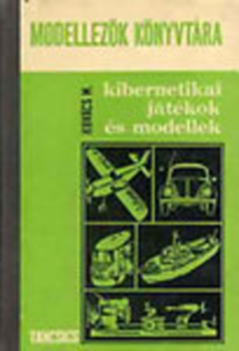 Kov�cs MIh�ly - Kibernetikai j�t�kok �s modellek (Modellez�k k�nyvt�ra 3.)