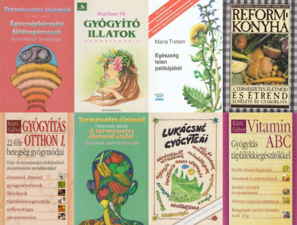 Maria Treben, Ferencsik István, Biegelbauer Pál, Szőke Lajos, Kürti Gábor, Lukácsné, Dr. Oláh Andor-Kállai Klára-Vadnai Zsolt - 8 db természetgyógyász könyv: Egészségkárosító földsugárzások és kivédésük lehetőségei + Gyógyító illatok - Aromaterápia + Egészség Isten patikájából + Reformkonyha + A természetes életmód ételei + Lukácsné gyógyteá
