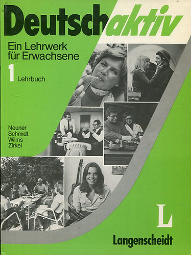 Gerd Neuner, Reiner Schmidt, Heinz Wilms, Manfred Zirkel - Deutsch Aktiv - Ein Lehrwerk fr Erwachsene - Lehrbuch 1