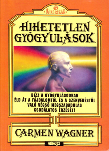 Carmen Wagner - Hihetetlen gygyulsok