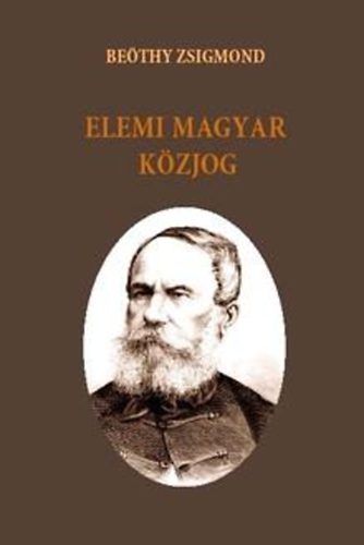 Beöthy Zsigmond - Elemi magyar közjog