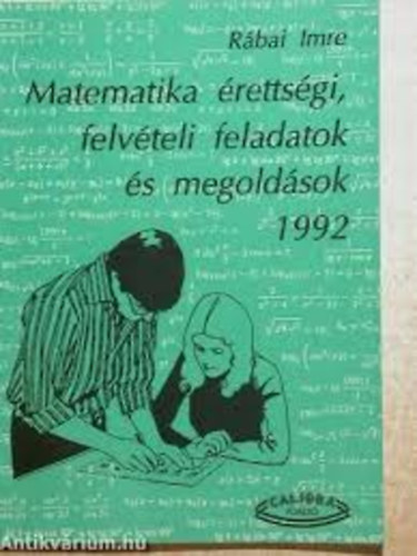 Rbai Imre (sszell.) - Matematika rettsgi, felvteli feladatok s megoldsok 1992
