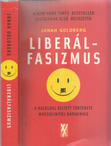 Jonah Goldberg - Liberálfasizmus (A baloldal rejtett története Mussolinitől napjainkig)