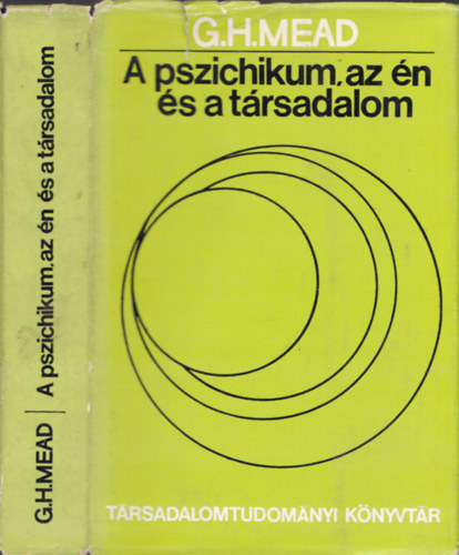 G.H. Mead - A pszichikum, az én és a társadalom
