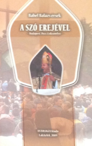 Bábel Balázs érsek - A szó erejével