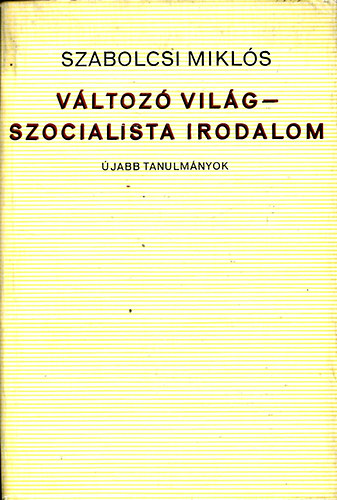 Szabolcsi Miklós - Változó világ-szocialista irodalom