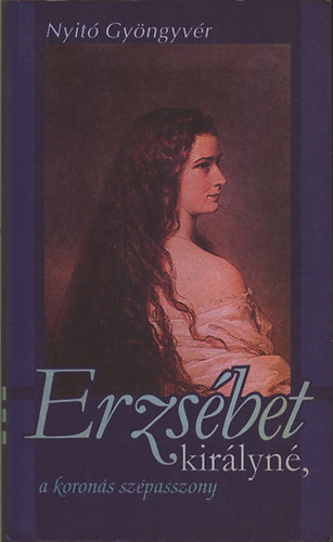 Nyit Gyngyvr - Erzsbet kirlyn, a korons szpasszony