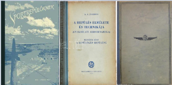 Tardos Bla, A.A. Zsabrov, Dr. Walter Tibor - Sportreplknek a lgkrrl + A repls elmlete s technikja II. A replgp replse + A repl ember (A repl ember 3.) Dr. Walter Tibor( 3 ktet )