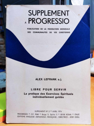 Alex Lefrank, S. J. - Supplement Progressio : Publication De La Federation Mondiale Des Communautes De Vie Chretienne (Supplement No 3 Avril 1974)