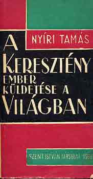 Ny�ri Tam�s - A kereszt�ny ember k�ldet�se a vil�gban