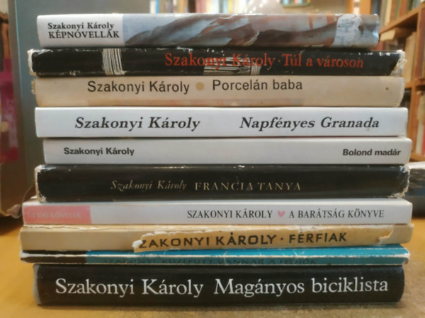 Szakonyi Károly - 10 db Szakonyi Károly: A barátság könyve; Bolond madár; Férfiak; Francia tanya; Képnovellák; Középütt vannak a felhők; Napfényes Granada; Magányos biciklista; Porcelán baba; Túl a városon