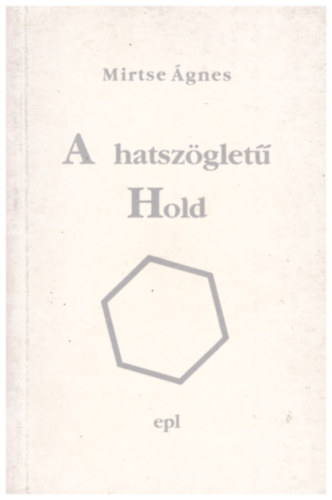 Mirtse �gnes - A hatsz�glet� Hold