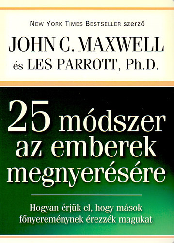 Les Parrott, John C. Maxwell - 25 módszer az emberek megnyerésére