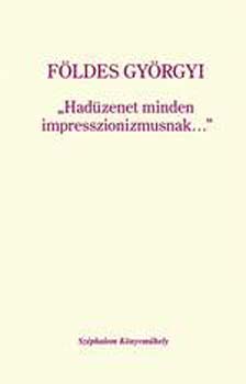 Fldes Gyrgyi - ,,Hadzenet minden impresszionizmusnak"
