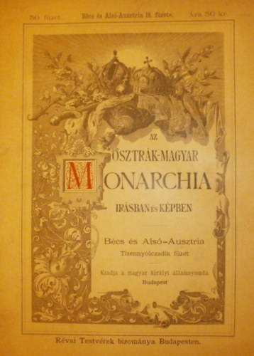 J�kai M�r (szerk.) - Az Osztr�k-Magyar Monarchia ir�sban �s k�pben 50. f�zet (B�cs �s Als�-Ausztria 18. f�zete)