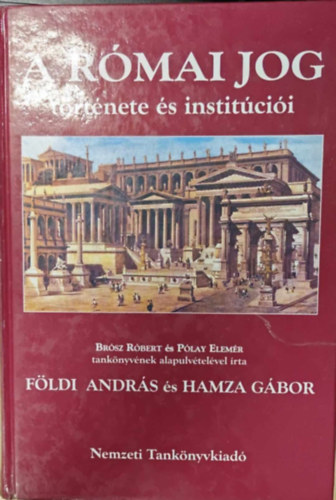 Hamza G�bor, F�ldi Andr�s - A r�mai jog t�rt�nete �s instit�ci�i