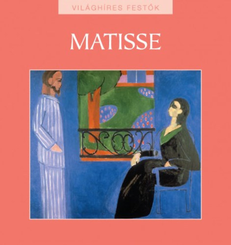 Hollsi Nikolett (szerk.) - Henri Matisse (Vilghres festk 13.)