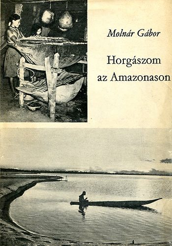Molnr Gbor - Horgszom az Amazonason