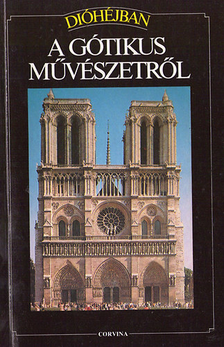 Corvina Kiad - Dihjban: A gtikus mvszetrl