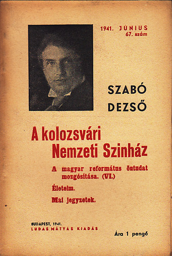 Szab� Dezs� - A kolozsv�ri Nemzeti Sz�nh�z. A magyar reform�tus �ntudat mozg�s�t�sa (VI.) �leteim. Mai jegyzetek.