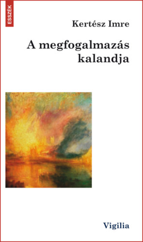 Kert�sz Imre - A megfogalmaz�s kalandja