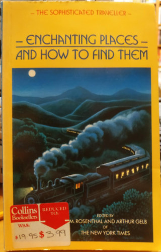 A. M. Rosenthal, Arthur Gelb edit. - Enchanting Places and How to Find Them (The Sophisticated Traveller)(Varzslatos helyek s megtallsuk (A kifinomult utaz))