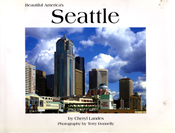 Cheryl Landes - Beautiful America's Seattle - By Cheryl Landes - Photography by Terry Donnely