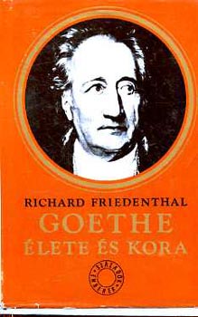 Richard Friedenthal - Goethe �lete �s kora