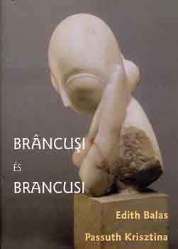 Edith-Passuth Krisztina Balas - Brancusi és Brancusi