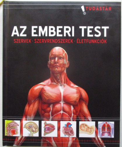 Az emberi test - Szervek - Szervrendszerek - Életfunkciók