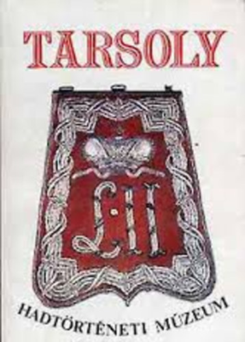 B�rdos Ferenc (szerk.) - Tarsoly (Vez�rl� kalauz, k�l�nf�le trakt�tumok) - Hadt�rt�neti M�zeum