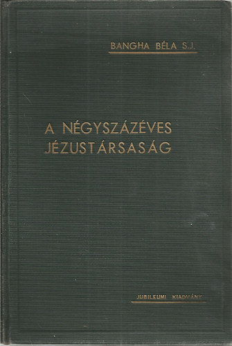 Bangha Béla - A négyszázéves Jézustársaság