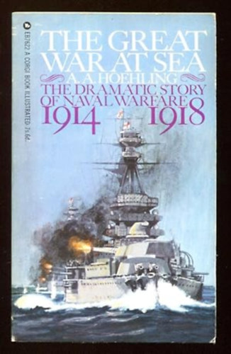 Hoehling, Adolph A. - The Great War at sea: A history of naval action 1914-1918