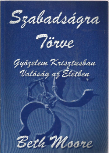 Beth Moore - Szabads�gra t�rve