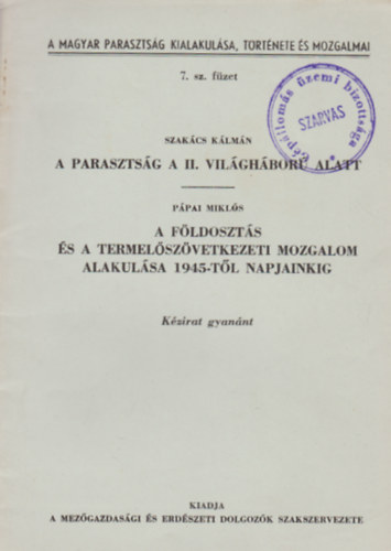 Szakcs Klmn, Ppai Mikls - A parasztsg a II. vilghbor alatt - A fldoszts s a termelszvetkezeti mozgalom alakulsa 1945-tl napjainkig