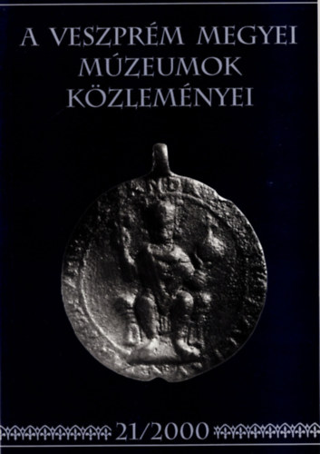 K. Palgyi Sylvia (szerk.) - A Veszprm Megyei Mzeumok kzlemnyei 21/2000