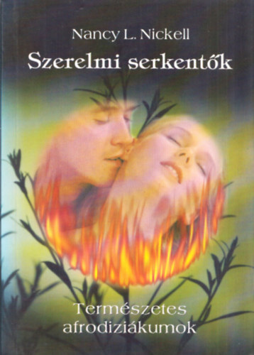 Nancy L. Nickell - Szerelmi serkentk - termszetes afrodizikumok